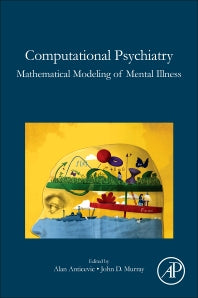 Computational Psychiatry; Mathematical Modeling of Mental Illness (Hardback) 9780128098257