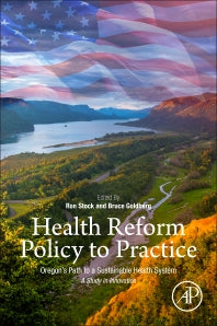 Health Reform Policy to Practice; Oregon’s Path to a Sustainable Health System: A Study in Innovation (Paperback) 9780128098271