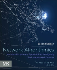 Network Algorithmics; An Interdisciplinary Approach to Designing Fast Networked Devices (Paperback) 9780128099278