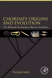 Chordate Origins and Evolution; The Molecular Evolutionary Road to Vertebrates (Paperback) 9780128099346