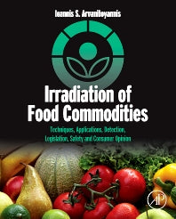 Irradiation of Food Commodities; Techniques, Applications, Detection, Legislation, Safety and Consumer Opinion (Paperback) 9780128101919