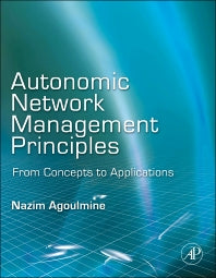 Autonomic Network Management Principles; From Concepts to Applications (Paperback / softback) 9780128101995