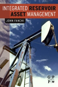 Integrated Reservoir Asset Management; Principles and Best Practices (Paperback) 9780128102008