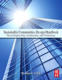 Sustainable Communities Design Handbook; Green Engineering, Architecture, and Technology (Paperback) 9780128102046