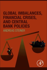 Global Imbalances, Financial Crises, and Central Bank Policies (Paperback) 9780128104026