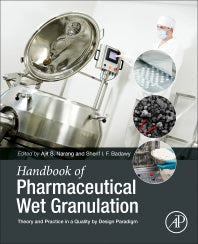 Handbook of Pharmaceutical Wet Granulation; Theory and Practice in a Quality by Design Paradigm (Hardback) 9780128104606