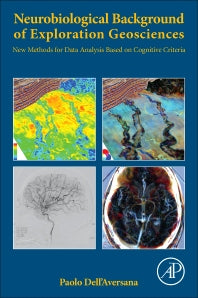 Neurobiological Background of Exploration Geosciences; New Methods for Data Analysis Based on Cognitive Criteria (Paperback) 9780128104804