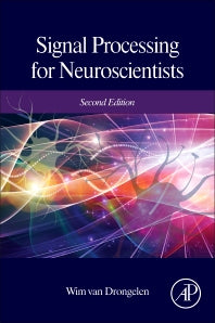 Signal Processing for Neuroscientists (Hardback) 9780128104828