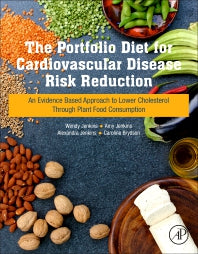 The Portfolio Diet for Cardiovascular Disease Risk Reduction; An Evidence Based Approach to Lower Cholesterol through Plant Food Consumption (Paperback) 9780128105108