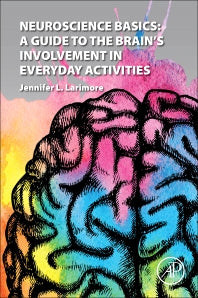 Neuroscience Basics; A Guide to the Brain's Involvement in Everyday Activities (Paperback) 9780128110164