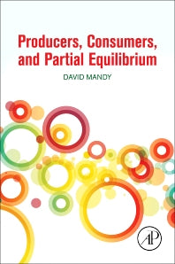 Producers, Consumers, and Partial Equilibrium (Paperback) 9780128110232