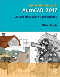 Up and Running with AutoCAD 2017; 2D and 3D Drawing and Modeling (Paperback) 9780128110584