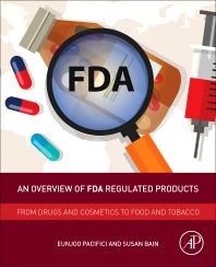 An Overview of FDA Regulated Products; From Drugs and Cosmetics to Food and Tobacco (Paperback) 9780128111550