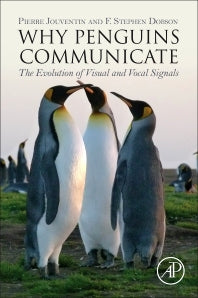 Why Penguins Communicate; The Evolution of Visual and Vocal Signals (Paperback) 9780128111789