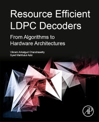 Resource Efficient LDPC Decoders; From Algorithms to Hardware Architectures (Paperback) 9780128112557