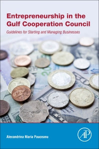 Entrepreneurship in the Gulf Cooperation Council; Guidelines for Starting and Managing Businesses (Paperback) 9780128112885