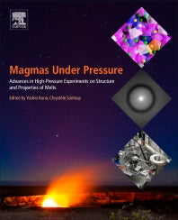 Magmas Under Pressure; Advances in High-Pressure Experiments on Structure and Properties of Melts (Paperback) 9780128113011