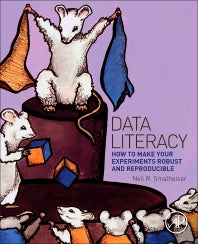 Data Literacy; How to Make Your Experiments Robust and Reproducible (Paperback) 9780128113066