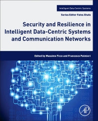 Security and Resilience in Intelligent Data-Centric Systems and Communication Networks (Paperback) 9780128113738