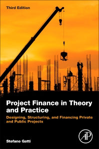 Project Finance in Theory and Practice; Designing, Structuring, and Financing Private and Public Projects (Paperback) 9780128114018