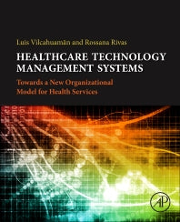 Healthcare Technology Management Systems; Towards a New Organizational Model for Health Services (Paperback) 9780128114315