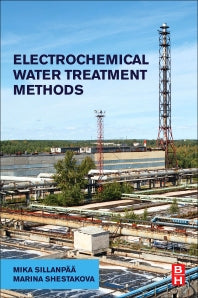 Electrochemical Water Treatment Methods; Fundamentals, Methods and Full Scale Applications (Paperback) 9780128114629