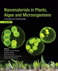 Nanomaterials in Plants, Algae, and Microorganisms; Concepts and Controversies: Volume 1 (Paperback) 9780128114872