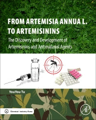 From Artemisia annua L. to Artemisinins; The Discovery and Development of Artemisinins and Antimalarial Agents (Hardback) 9780128116555