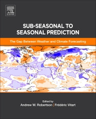 Sub-seasonal to Seasonal Prediction; The Gap Between Weather and Climate Forecasting (Paperback) 9780128117149