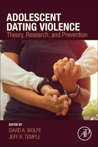 Adolescent Dating Violence; Theory, Research, and Prevention (Paperback) 9780128117972