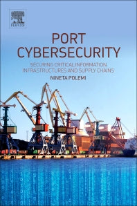 Port Cybersecurity; Securing Critical Information Infrastructures and Supply Chains (Paperback) 9780128118184