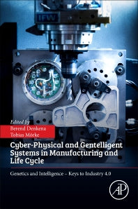 Cyber-Physical and Gentelligent Systems in Manufacturing and Life Cycle; Genetics and Intelligence – Keys to Industry 4.0 (Paperback) 9780128119396