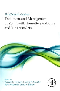 The Clinician’s Guide to Treatment and Management of Youth with Tourette Syndrome and Tic Disorders (Paperback) 9780128119808