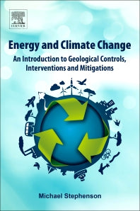 Energy and Climate Change; An Introduction to Geological Controls, Interventions and Mitigations (Paperback) 9780128120217