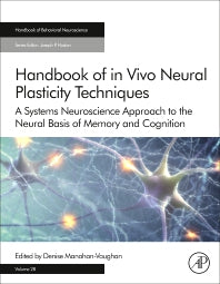 Handbook of in Vivo Neural Plasticity Techniques; A Systems Neuroscience Approach to the Neural Basis of Memory and Cognition (Hardback) 9780128120286