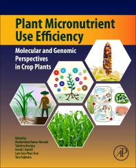 Plant Micronutrient Use Efficiency; Molecular and Genomic Perspectives in Crop Plants (Paperback) 9780128121047