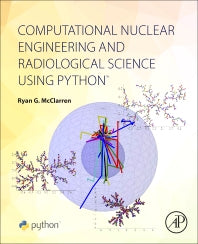 Computational Nuclear Engineering and Radiological Science Using Python (Paperback / softback) 9780128122532