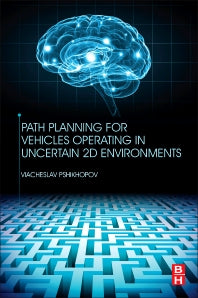 Path Planning for Vehicles Operating in Uncertain 2D Environments (Paperback) 9780128123058