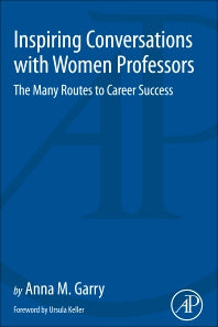 Inspiring Conversations with Women Professors; The Many Routes to Career Success (Paperback) 9780128123461