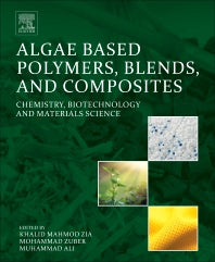 Algae Based Polymers, Blends, and Composites; Chemistry, Biotechnology and Materials Science (Paperback) 9780128123607