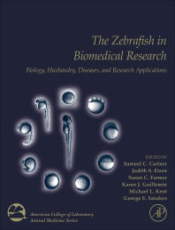 The Zebrafish in Biomedical Research; Biology, Husbandry, Diseases, and Research Applications (Hardback) 9780128124314