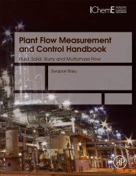 Plant Flow Measurement and Control Handbook; Fluid, Solid, Slurry and Multiphase Flow (Hardback) 9780128124376