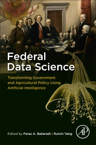 Federal Data Science; Transforming Government and Agricultural Policy Using Artificial Intelligence (Paperback) 9780128124437