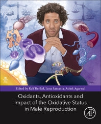 Oxidants, Antioxidants, and Impact of the Oxidative Status in Male Reproduction (Paperback) 9780128125014