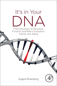 It's in Your DNA; From Discovery to Structure, Function and Role in Evolution, Cancer and Aging (Paperback) 9780128125021