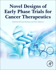 Novel Designs of Early Phase Trials for Cancer Therapeutics (Paperback) 9780128125120