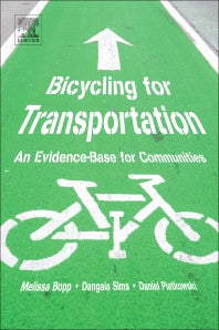 Bicycling for Transportation; An Evidence-Base for Communities (Paperback) 9780128126424
