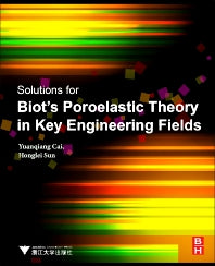 Solutions for Biot's Poroelastic Theory in Key Engineering Fields; Theory and Applications (Paperback) 9780128126493