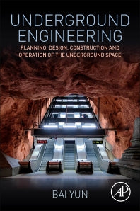 Underground Engineering; Planning, Design, Construction and Operation of the Underground Space (Paperback) 9780128127025