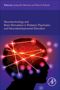 Neurotechnology and Brain Stimulation in Pediatric Psychiatric and Neurodevelopmental Disorders (Hardback) 9780128127773